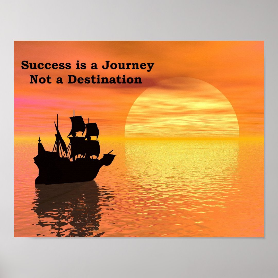 Success is a Journey, Not a destination. Poster Zazzle