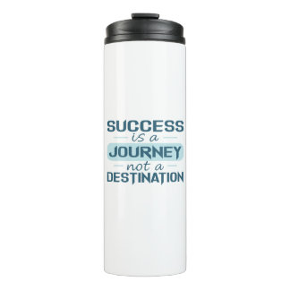 Success is a journey, not a destination thermal tumbler