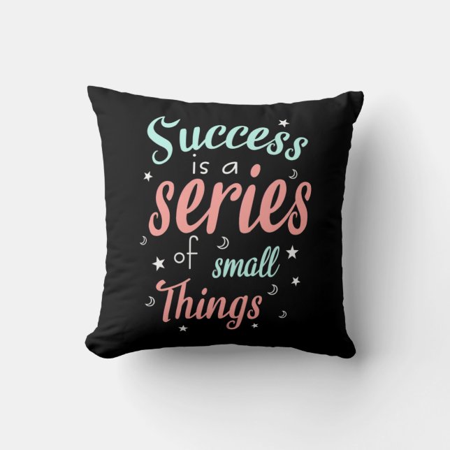Success Is A Series Of Small Things Throw Pillow (Front)