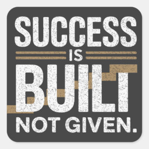 Success Is Built Not Given Motivational Quote Square Sticker