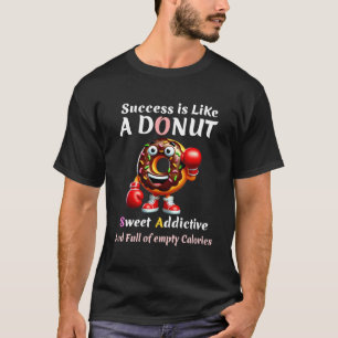 Success is like a donut T-Shirt