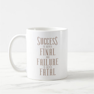 Success is never final and failure is never fatal coffee mug