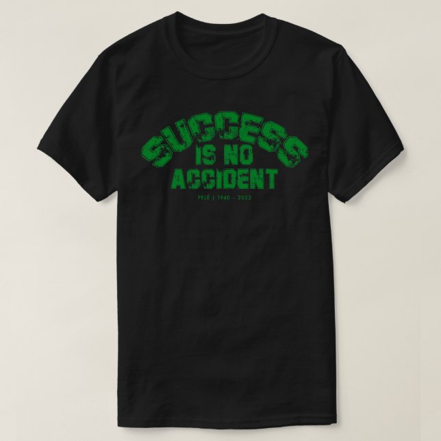 Success is no accident Pel T-Shirt (Design Front)