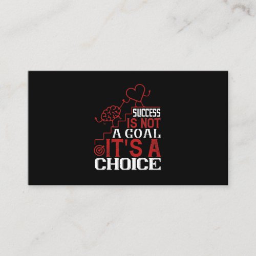 Success Is Not A Goal ItS A Choice Business Card