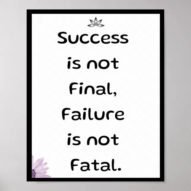 Success is not final, failure is not fatal, Quote Poster | Zazzle