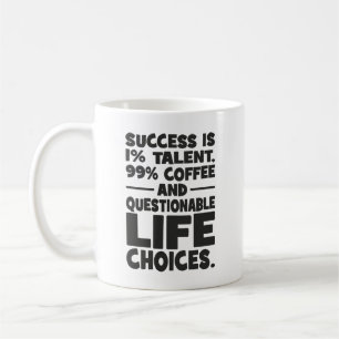 Success is Talent Coffee Questionable Life Choices Coffee Mug