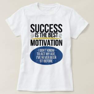 Success Is The Best Motivation - Inspirational T-Shirt