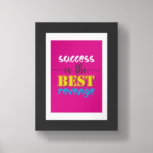 Success is the best revenge framed art