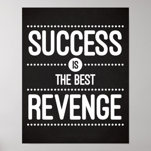 Success Is The Best Revenge Quote Poster