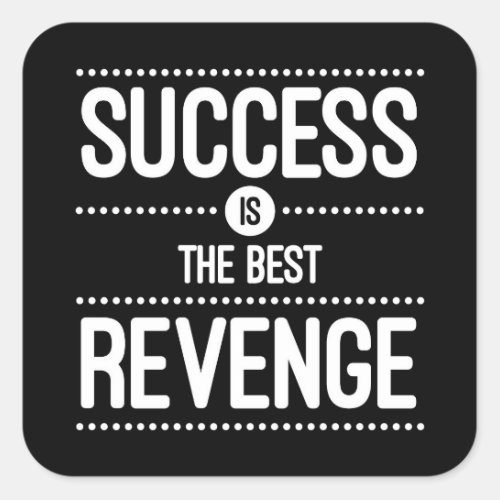 Success Is The Best Revenge Quote Square Sticker