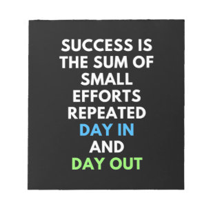 Success Is The Sum Of Small Efforts Notepad