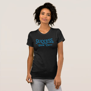 Success is Yours Success Daily Choice Inspiration T-Shirt
