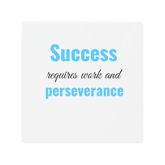 Success requires work and perseverance metal print (Front)