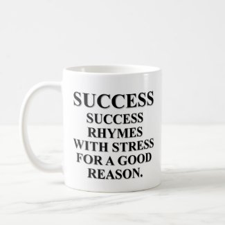 Success rhymes with stress for a reason mug