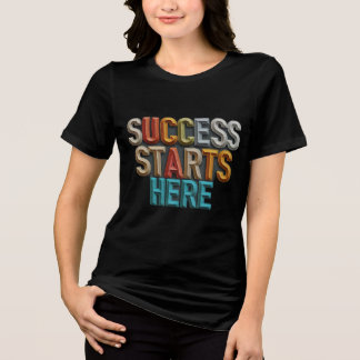 Success Start Here Tri-Blend Shirt