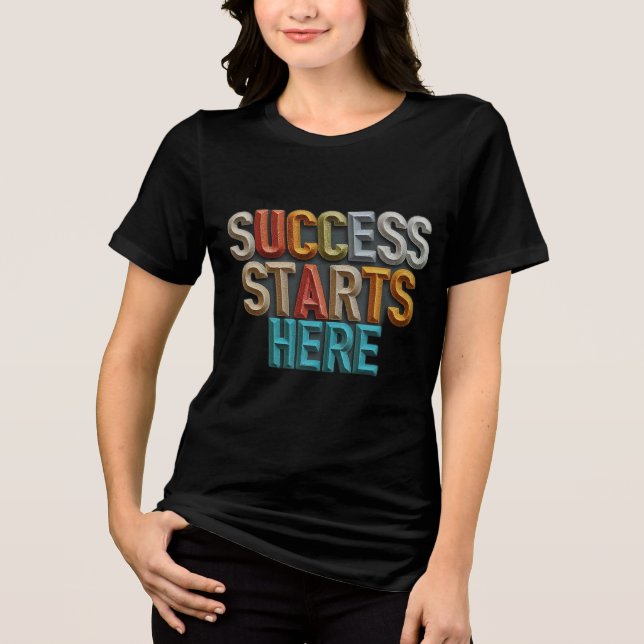 Success Start Here Tri-Blend Shirt (Front)