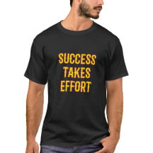 Success Takes Efforts Motivational Luxury T-Shirt