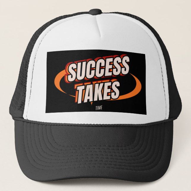 Success takes time hate design instant download  trucker hat (Front)