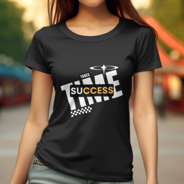 "Success Takes Time" Inspirational T-Shirt (Creator Uploaded)