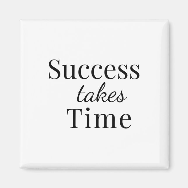 Success Takes Time - Motivational Quote Sticker  Magnet (Front)