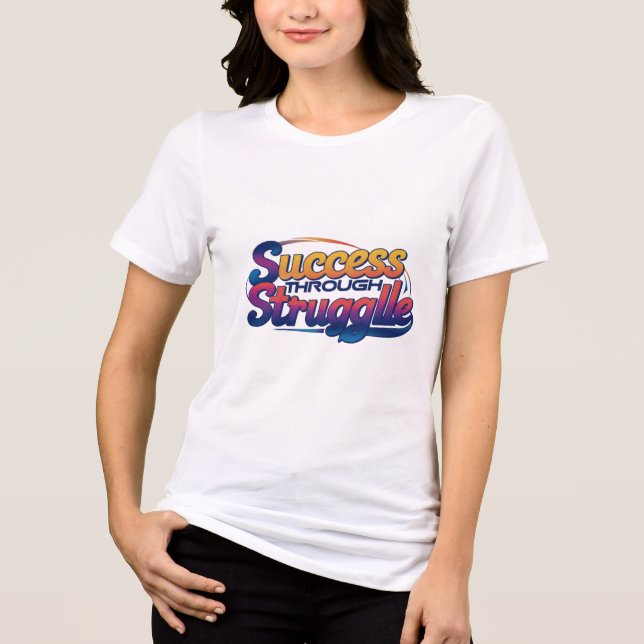 success through struggle Tri-Blend shirt (Front)