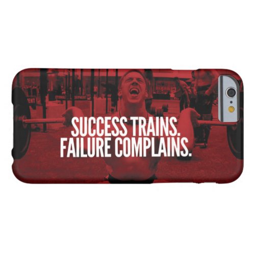 Success Trains Failure Complains Gym Motivational Barely There iPhone 6 Case