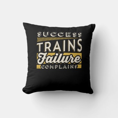 Success Trains Failure Complains Inspiration Throw Pillow