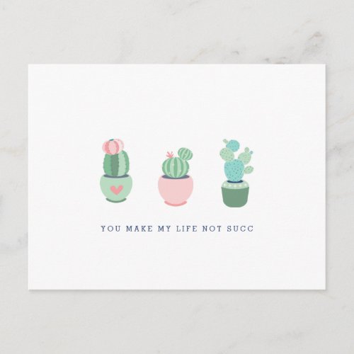 Succulent Cacti You Make My Life Not Succ Girly Postcard