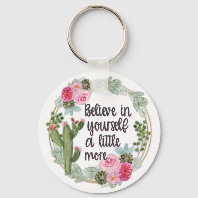 Succulent Cactus Inspirational Believe in Yourself Keychain (Front)