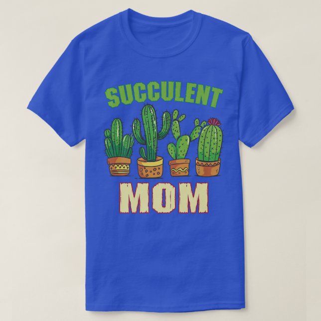 Succulent Mom Gardening Flower Farmer Plant Garden T-Shirt (Design Front)