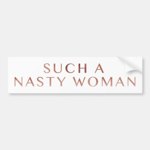 Such a nasty woman bumper sticker