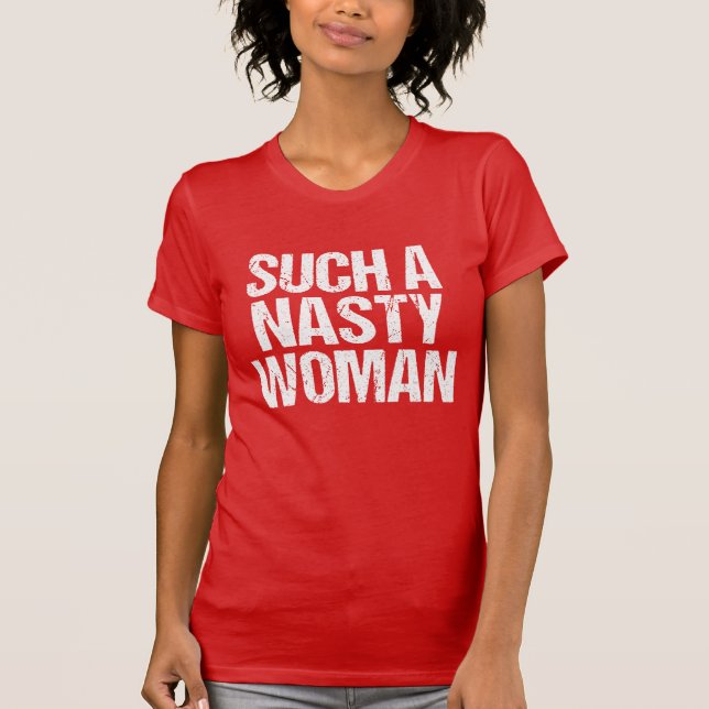 Such A Nasty Woman Hillary T-Shirt (Front)