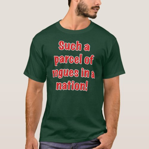 Such a Parcel of Rogues in a Nation T_Shirt