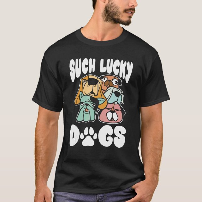 Such Lucky Dogs Pet Sitter And Dog Daycare Worker T-Shirt (Front)