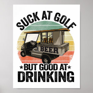 Suck At Golf But Good At Drinking Beer Cart Funny  Poster