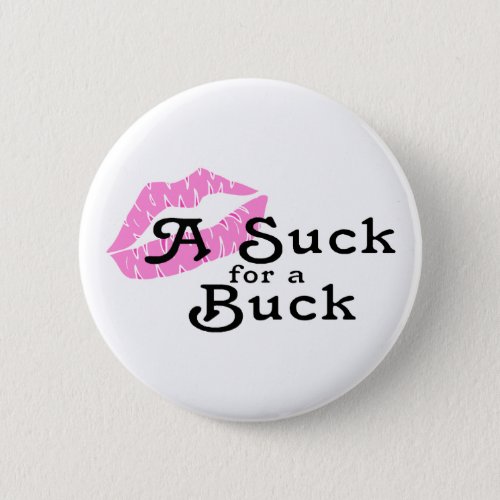 Suck For A Buck Pinback Button