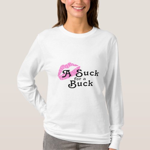 Suck For A Buck T_Shirt