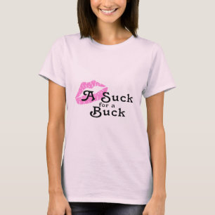 Suck For A Buck T-Shirt