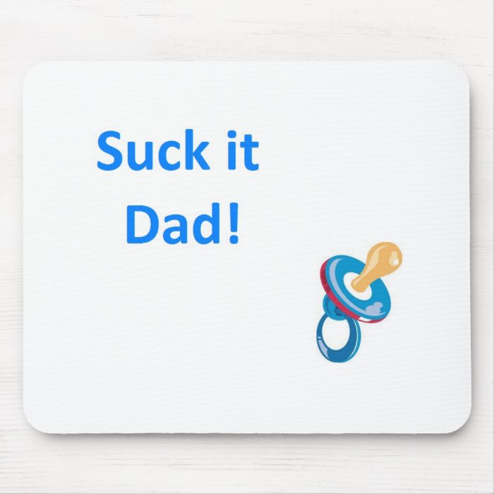 Suck it Dad Mousepads