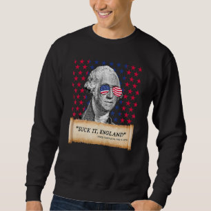 Suck It England 4th of July FUNNY George Washingto Sweatshirt