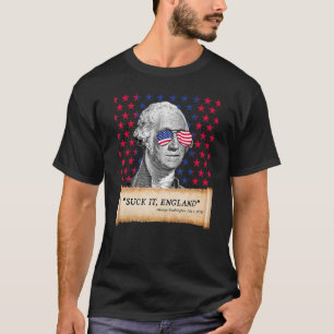 Suck It England 4th of July FUNNY George Washingto T-Shirt