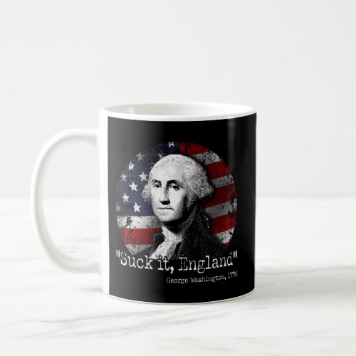 Suck It England 4Th Of July George Washington 1776 Coffee Mug