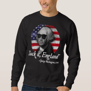 Suck It England  4th Of July George Washington 177 Sweatshirt