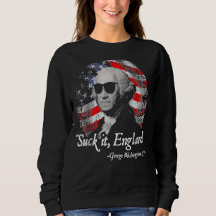 Suck It England  4th Of July George Washington 177 Sweatshirt