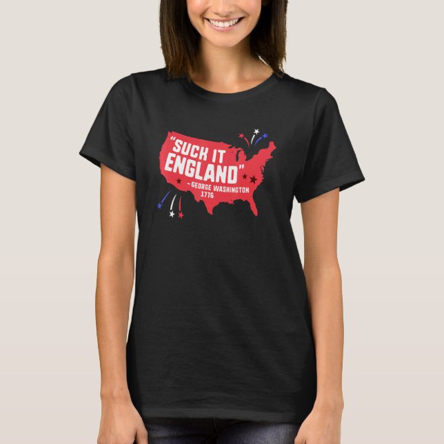 Suck It England  4th Of July George Washington 177 T-Shirt (Front)