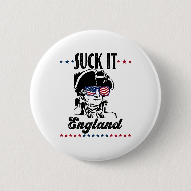 Suck It England Funny 4th Of July - George Washing Button (Front)