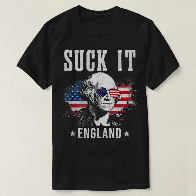 Suck It England Funny 4th of July  George Washingt T-Shirt (Design Front)