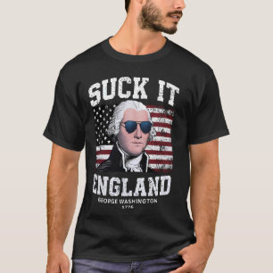 Suck It England Funny 4th Of July George Washingto T-Shirt