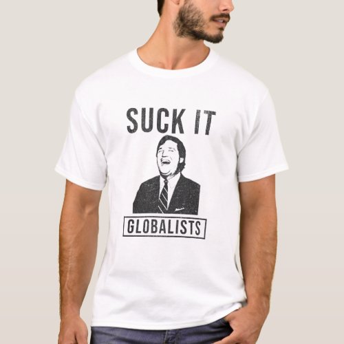 Suck It Globalists _ Tucker Carlson Parody T_Shirt