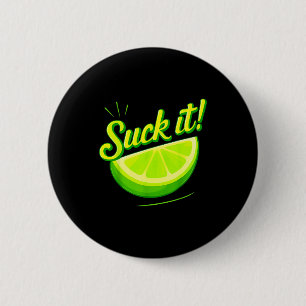 Suck it green lime lemon love funny mexican party button